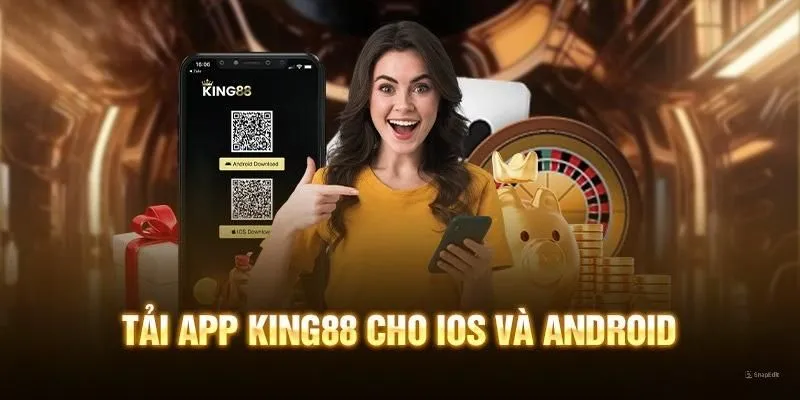 Tải app King88 để có trải nghiệm tuyệt vời 